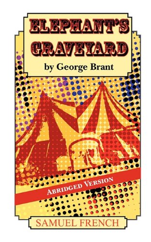 Cover for George Brant · Elephant's Graveyard -- Abridged Version (Paperback Book) [Samuel French a edition] (2010)