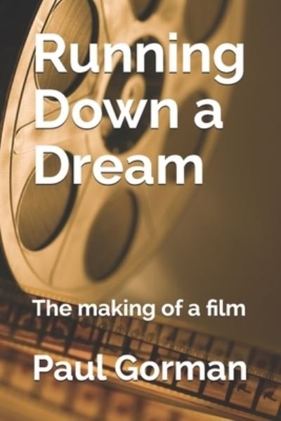 Cover for Paul Gorman · Running Down A Dream: The making of a film (Paperback Book) (2020)
