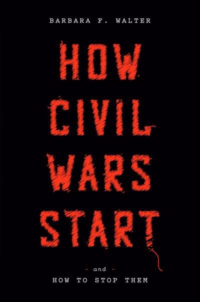 Cover for Barbara F. Walter · How Civil Wars Start: And How to Stop Them (Paperback Book) (2022)