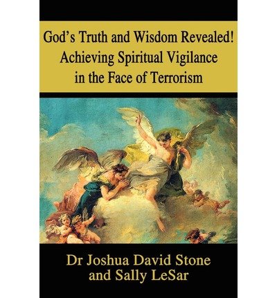Stone, Dr Joshua David, Ph.d. · God's Truth and Wisdom Revealed! Achieving Spiritual Vigilance in the Face of Terrorism (Pocketbok) (2001)