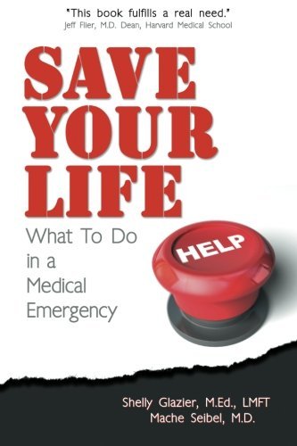 Save Your Life...: What to Do in a Medical Emergency - Mache Seibel - Libros - Save Your Life LLC - 9780615437378 - 22 de junio de 2011