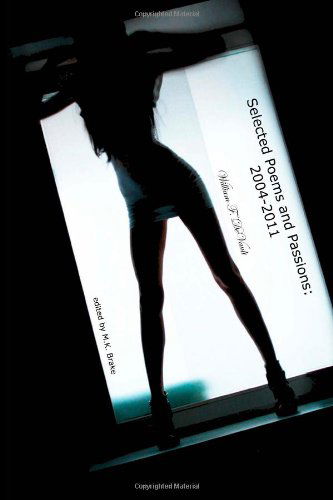 Selected Poems and Passions: 2004-2011 - William F Devault - Books - Apokalypsis - 9780615549378 - April 24, 2012