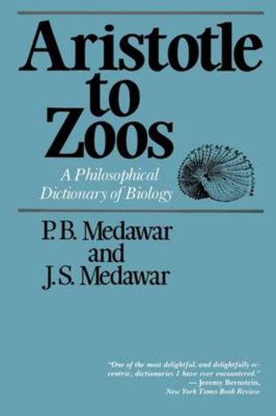 Cover for P. B. Medawar · Aristotle to Zoos: A Philosophical Dictionary of Biology (Pocketbok) [New edition] (1985)