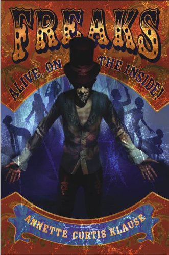 Cover for Annette Curtis Klause · Freaks: Alive, on the Inside! (Hardcover Book) [First edition] (2006)