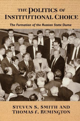 The Politics of Institutional Choice: The Formation of the Russian State Duma - Steven S. Smith - Books - Princeton University Press - 9780691057378 - December 10, 2000