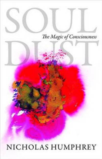 Cover for Nicholas Humphrey · Soul Dust: The Magic of Consciousness (Paperback Book) (2012)