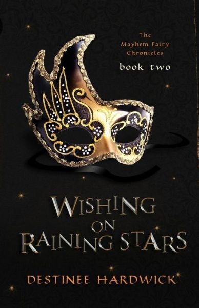 Cover for Destinee Hardwick · Wishing on Raining Stars: Book Two (Paperback Bog) (2015)