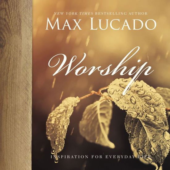 Cover for Max Lucado · Worship - Inspiration for Everyday Life (Inbunden Bok) (2017)