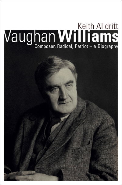 Cover for Keith Alldritt · Vaughan Williams: Composer, Radical, Patriot - a Biography (Hardcover Book) (2015)