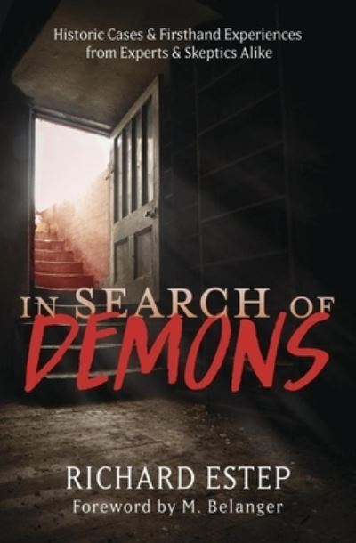 Cover for Richard Estep · In Search of Demons: Historic Cases &amp; Firsthand Experiences from Experts &amp; Skeptics Alike (Taschenbuch) (2024)