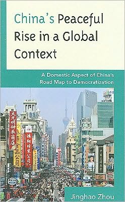 Cover for Jinghao Zhou · China's Peaceful Rise in a Global Context: A Domestic Aspect of China's Road Map to Democratization (Hardcover Book) (2010)