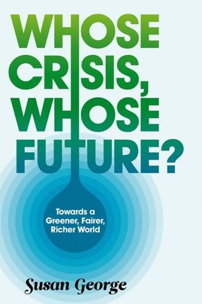 Cover for Susan George · Whose Crisis, Whose Future? (Gebundenes Buch) (2010)