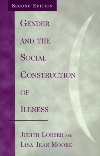 Cover for Judith Lorber · Gender and the Social Construction of Illness - Gender Lens (Hardcover Book) [Second edition] (2002)
