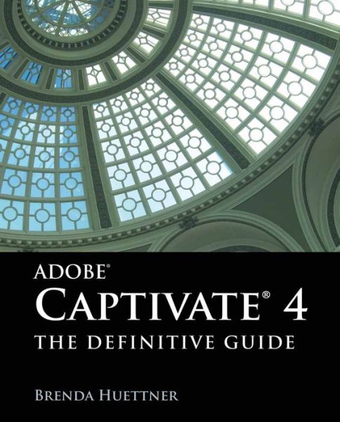 Adobe Captivate 4: The Definitive Guide: The Definitive Guide - Brenda Huettner - Bücher - Jones and Bartlett Publishers, Inc - 9780763781378 - 2010