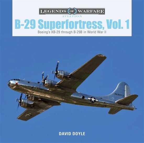 Cover for David Doyle · B-29 Superfortress, Vol. 1: Boeing’s XB-29 through B-29B in World War II - Legends of Warfare: Aviation (Hardcover Book) (2020)