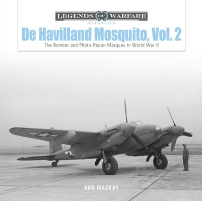 Cover for Ron Mackay · De Havilland Mosquito, Vol. 2: The Bomber and Photo-Recon Marques in World War II - Legends of Warfare: Aviation (Hardcover Book) (2021)