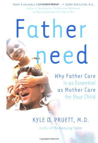 Cover for Kyle Pruett · Fatherneed: Why Father Care is As Essential As Mother Care for Your Child (Paperback Book) (2001)