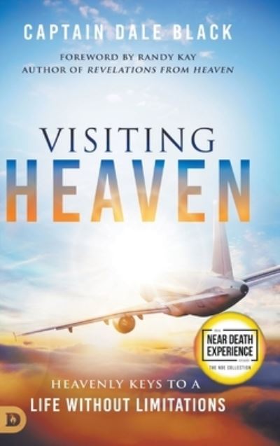 Cover for Captain Dale Black · Visiting Heaven : Heavenly Keys to a Life Without Limitations (Hardcover Book) (2023)