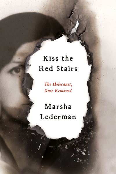 Cover for Marsha Lederman · Kiss the Red Stairs: The Holocaust, Once Removed (Hardcover Book) (2022)