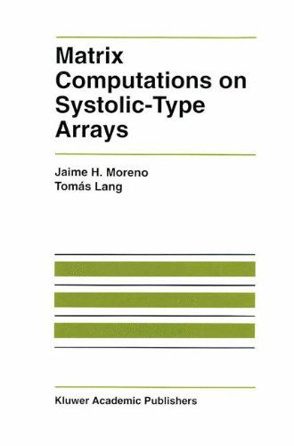 Cover for Jaime Moreno · Matrix Computations on Systolic-Type Arrays - The Springer International Series in Engineering and Computer Science (Hardcover Book) [1992 edition] (1992)