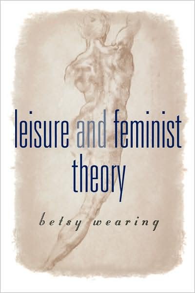 Cover for Betsy M Wearing · Leisure and Feminist Theory (Paperback Book) (1998)