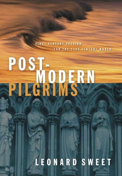 Cover for Leonard Sweet · Post-Modern Pilgrims: First Century Passion for the 21st Century World (Paperback Book) (2000)