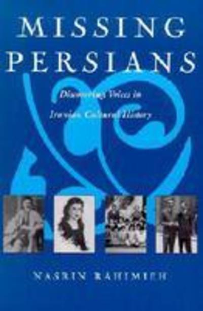 Cover for Nasrin Rahimeih · Missing Persians: Discovering Voices in Iranian Cultural History - Gender, Culture, and Politics in the Middle East (Paperback Book) (2001)