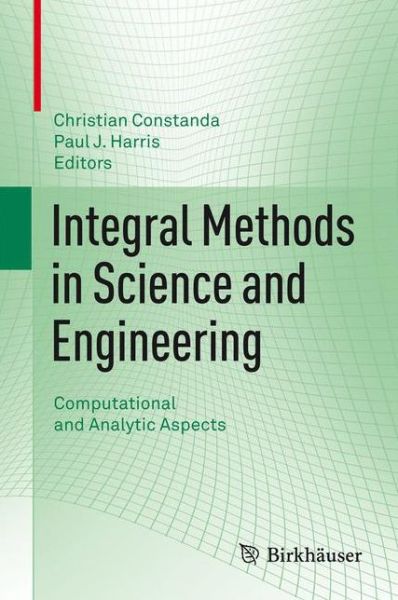 Cover for Christian Constanda · Integral Methods in Science and Engineering: Computational and Analytic Aspects (Hardcover Book) (2011)