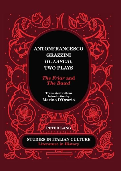 Cover for Marino D'Orazio · Antonfrancesco Grazzini (&quot;Il Lasca&quot;), Two Plays: &quot;The Friar&quot; and &quot;The Bawd&quot; - Translated with an Introduction by Marino D'Orazio - Studies in Italian Culture (Gebundenes Buch) [New edition] (2015)
