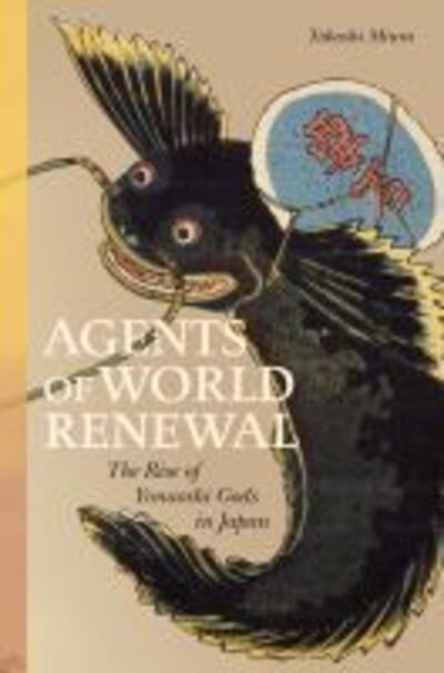 Cover for Takashi Miura · Agents of World Renewal: The Rise of Yonaoshi Gods in Japan (Inbunden Bok) (2019)
