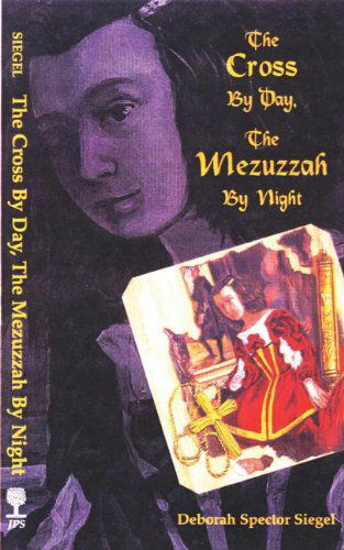 Cover for Deborah Spector Siegel · The Cross by Day, the Mezuzzah by Night (Paperback Book) (2000)