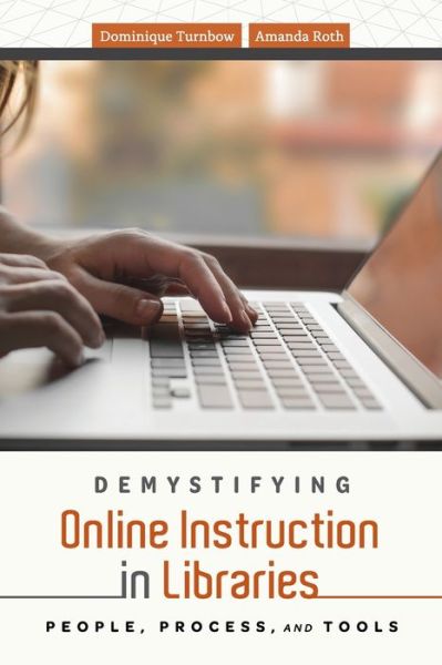 Cover for Dominique Turnbow · Demystifying Online Instruction in Libraries: People, Process, and Tools (Paperback Bog) (2019)