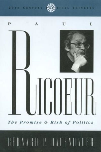Cover for Bernard P. Dauenhauer · Paul Ricoeur: The Promise and Risk of Politics - 20th Century Political Thinkers (Paperback Book) (1998)