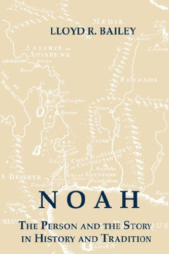 Noah: the Person and the Story in History and Tradition - Lloyd R. Bailey - Books - University of South Carolina Press - 9780872496378 - March 31, 1989