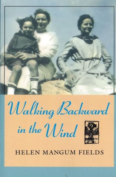 Walking Backward In The Wind - Helen Fields - Libros - Texas Christian University Press,U.S. - 9780875651378 - 1 de junio de 2000