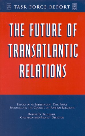 Cover for Robert D. Blackwill · The Future of Transatlantic Relations: Report of an Independent Task Force (Paperback Book) (1999)