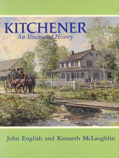 Kitchener: An Illustrated History - John English - Books - Wilfrid Laurier University Pre - 9780889201378 - October 18, 1983