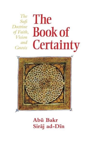 Cover for Abu Bakr Siraj ad-Din · The Book of Certainty: The Sufi Doctrine of Faith, Vision and Gnosis (Pocketbok) [2 New edition] (1992)