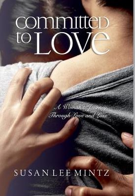 Cover for Susan Lee Mintz · Committed to Love : A Woman's Journey Through Love and Loss (Gebundenes Buch) (2016)