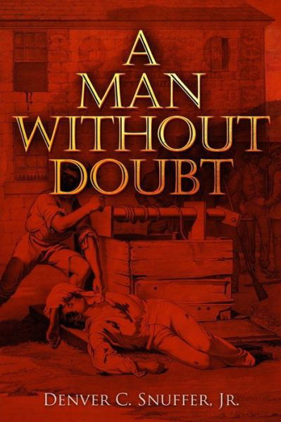 Cover for Denver C. Snuffer Jr. · A Man Without Doubt (Paperback Book) (2016)