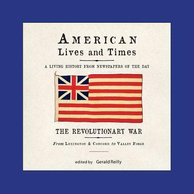 American Lives and Times - Gerald T Reilly - Books - Raleigh Press - 9780989275378 - February 13, 2019