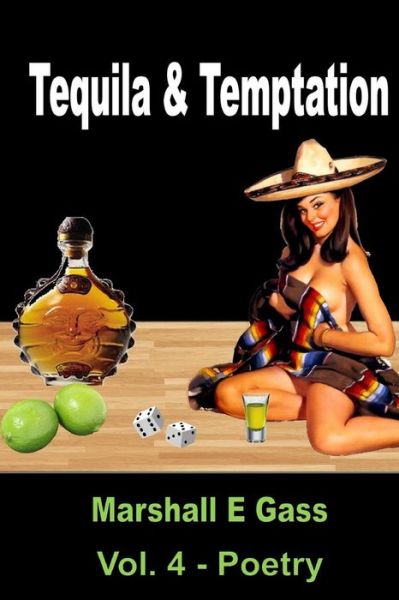 Cover for Marshall E Gass · Tequila &amp; Temptation (Marshall E Gass Poetry) (Volume 4) (Pocketbok) [First edition] (2014)