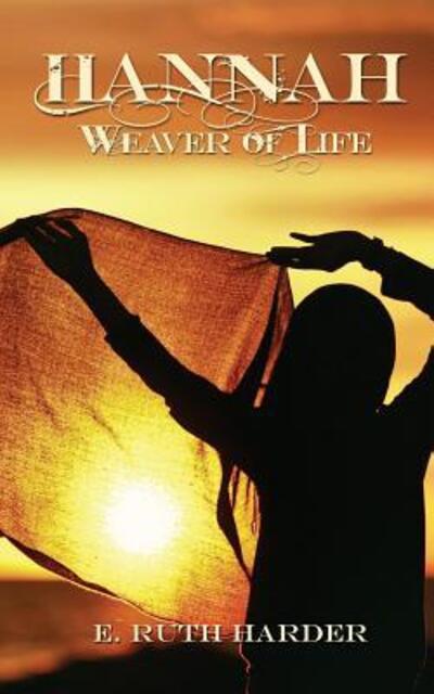 Cover for E Ruth Harder · Hannah: Weaver of Life (Paperback Book) (2015)