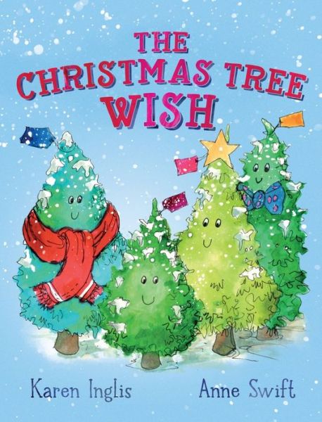 The Christmas Tree Wish - Karen Inglis - Livres - Well Said Press - 9780995454378 - 18 novembre 2019