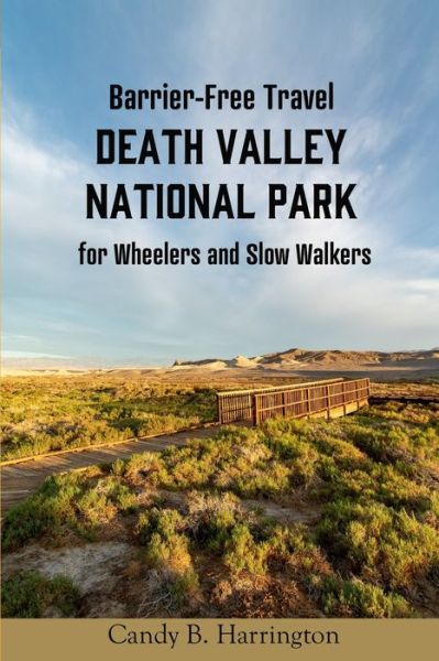 Barrier-Free Travel Death Valley National Park - Candy B. Harrington - Books - C & C Creative Concepts - 9780998510378 - July 12, 2020