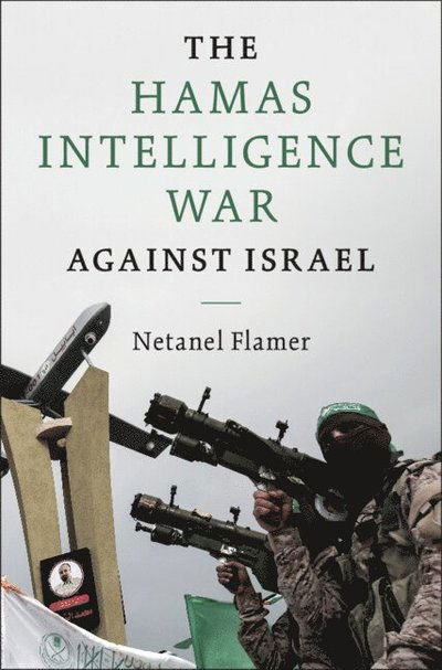 Cover for Flamer, Netanel (Bar-Ilan University, Israel) · The Hamas Intelligence War against Israel - Intelligence and National Security in Africa and the Middle East (Hardcover Book) (2024)