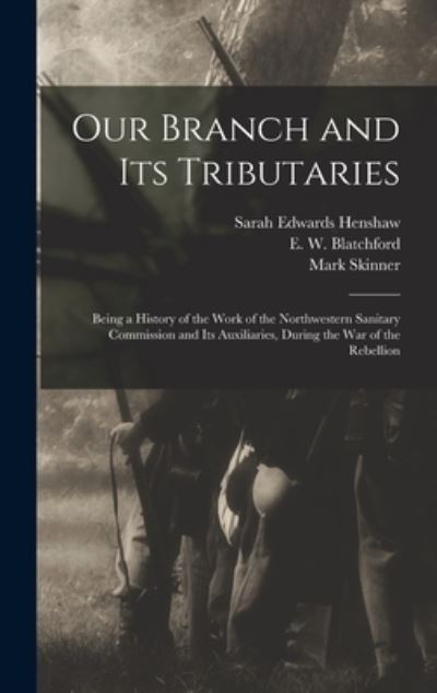 Cover for Sarah Edwards 1822-1894 Henshaw · Our Branch and Its Tributaries (Hardcover Book) (2021)