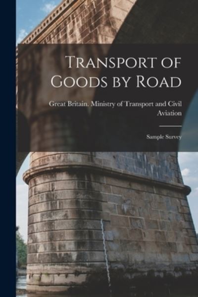 Cover for Great Britain Ministry of Transport · Transport of Goods by Road (Paperback Book) (2021)