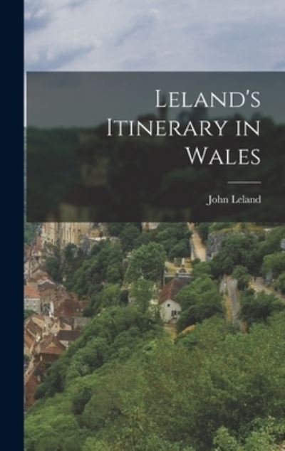 Cover for John Leland · Leland's Itinerary in Wales (Bok) (2022)