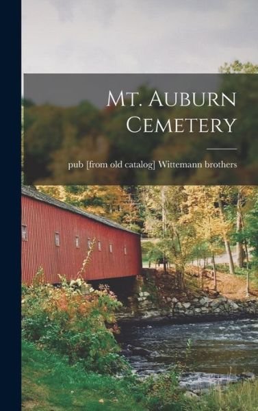 Cover for Pub [From Old Cat Wittemann Brothers · Mt. Auburn Cemetery (Bok) (2022)